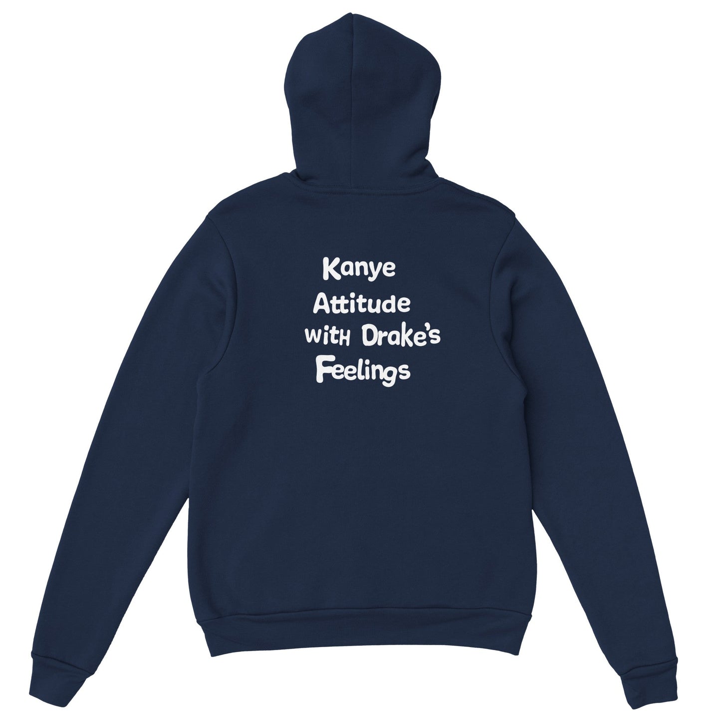 KANYE ATTITUDE WITH DRAKE'S FEELINGS - HOODIE