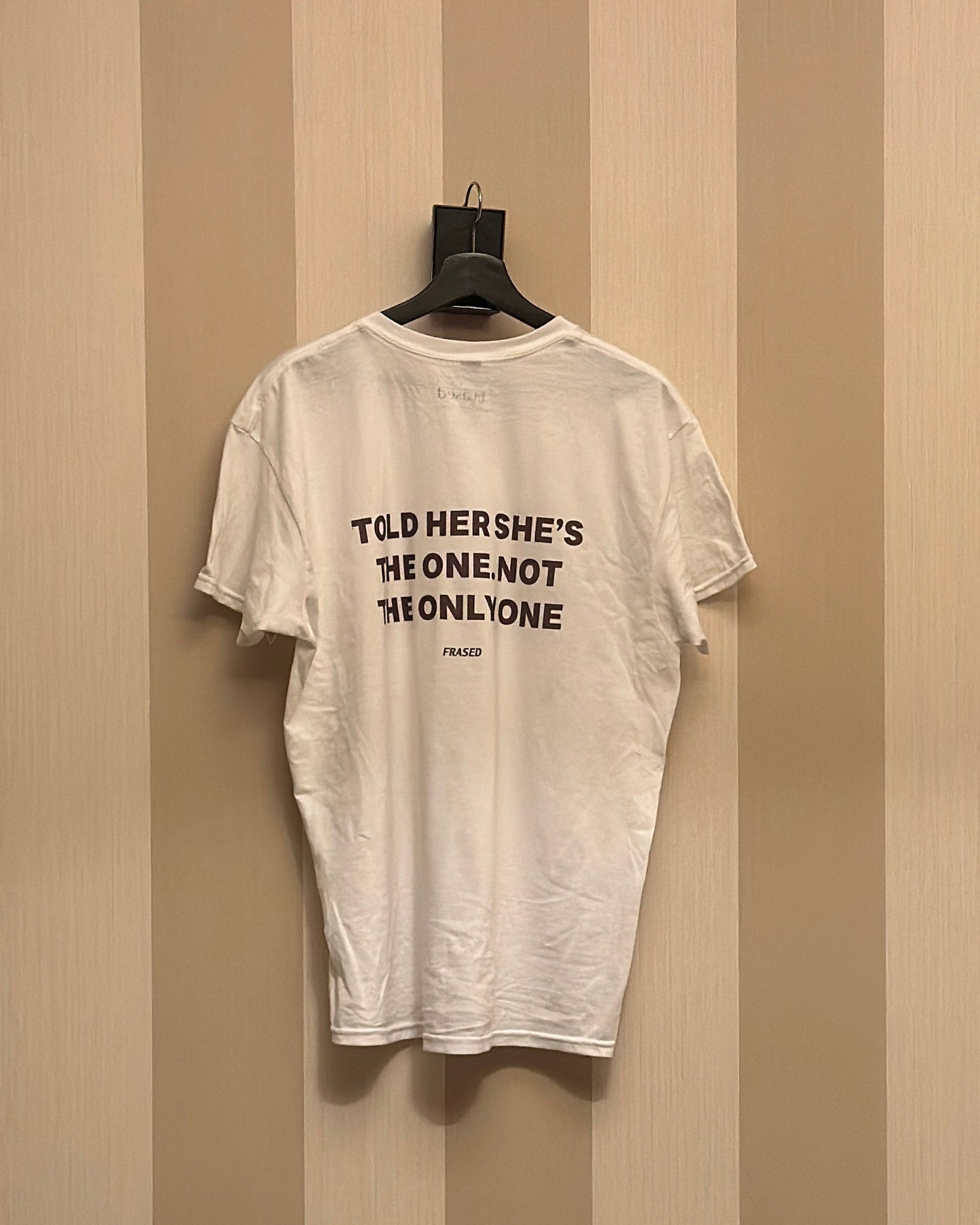 TOLD HER SHE'S THE ONE. NOT THE ONLY ONE