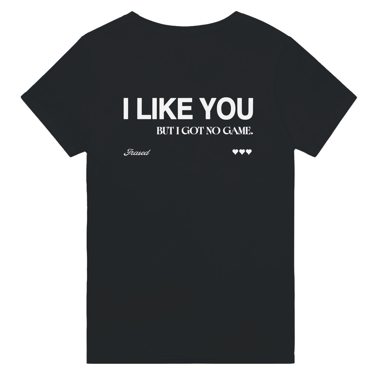 I LIKE YOU BUT I GOT NO GAME.