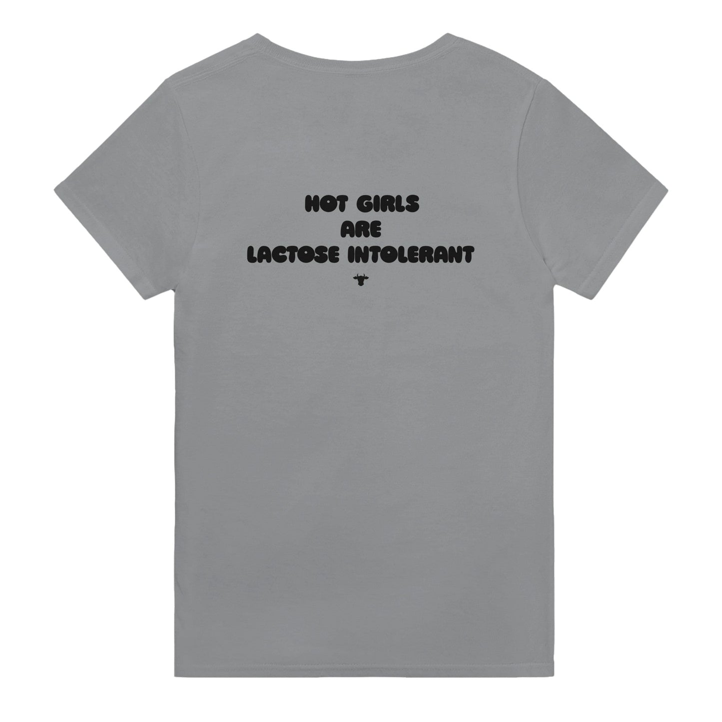 HOT GIRLS ARE LACTOSE INTOLERANT