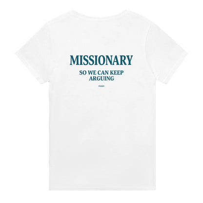 MISSIONARY SO WE CAN KEEP ARGUING