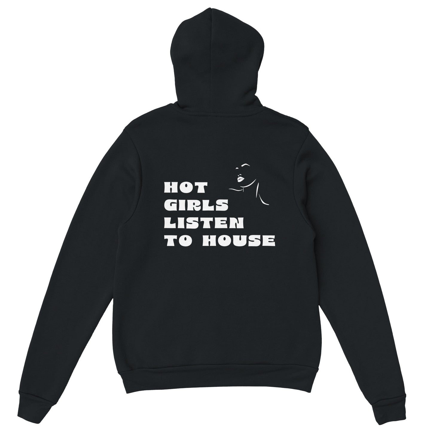 HOT GIRLS LISTEN TO HOUSE - HOODIE