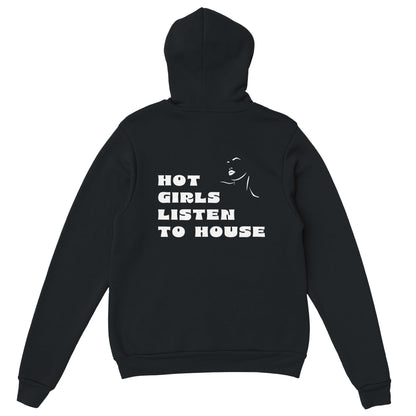 HOT GIRLS LISTEN TO HOUSE - HOODIE