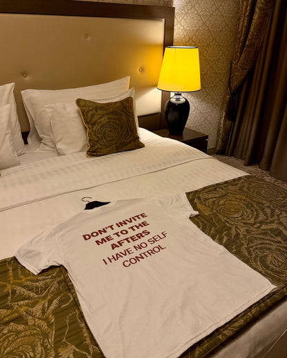 DON'T INVITE ME TO THE AFTERS. I HAVE NO SELF CONTROL