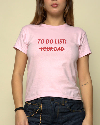 TO DO LIST: Y̶O̶U̶R̶ D̶A̶D̶