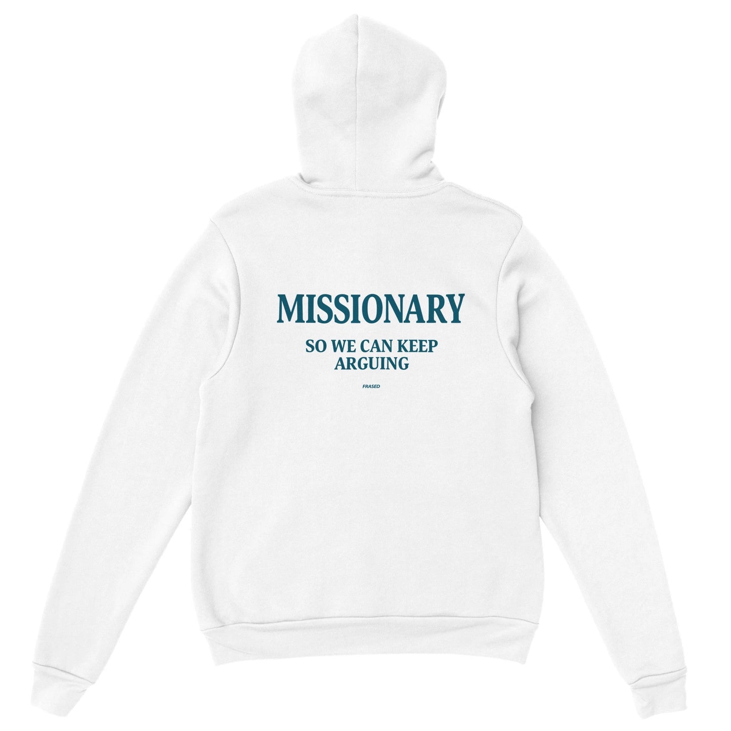 MISSIONARY SO WE CAN KEEP ARGUING - HOODIE
