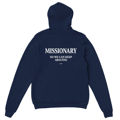 MISSIONARY SO WE CAN KEEP ARGUING - HOODIE