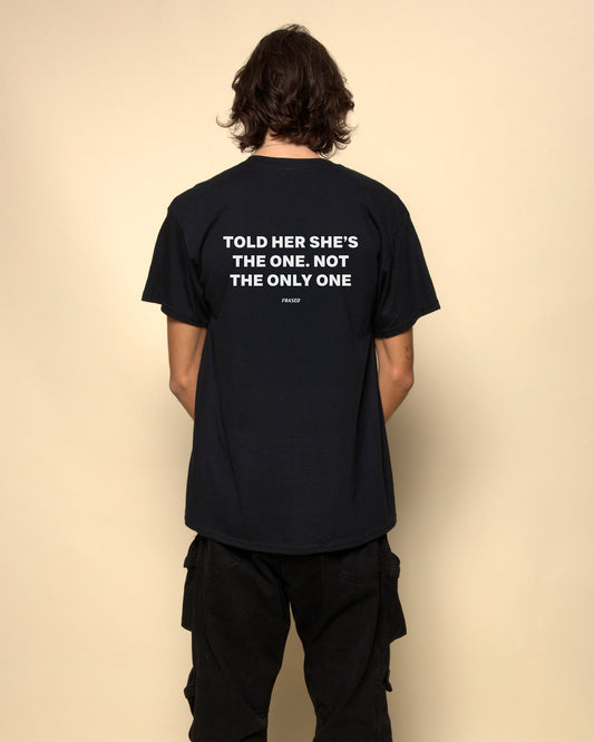 TOLD HER SHE'S THE ONE. NOT THE ONLY ONE