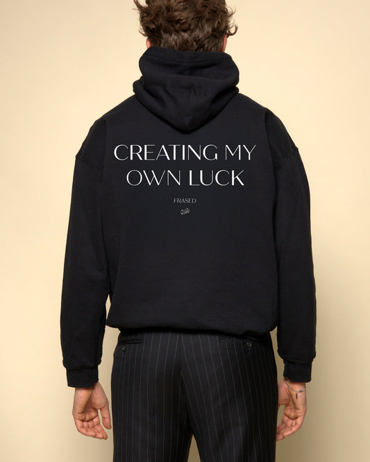 CREATING MY OWN LUCK - HOODIE