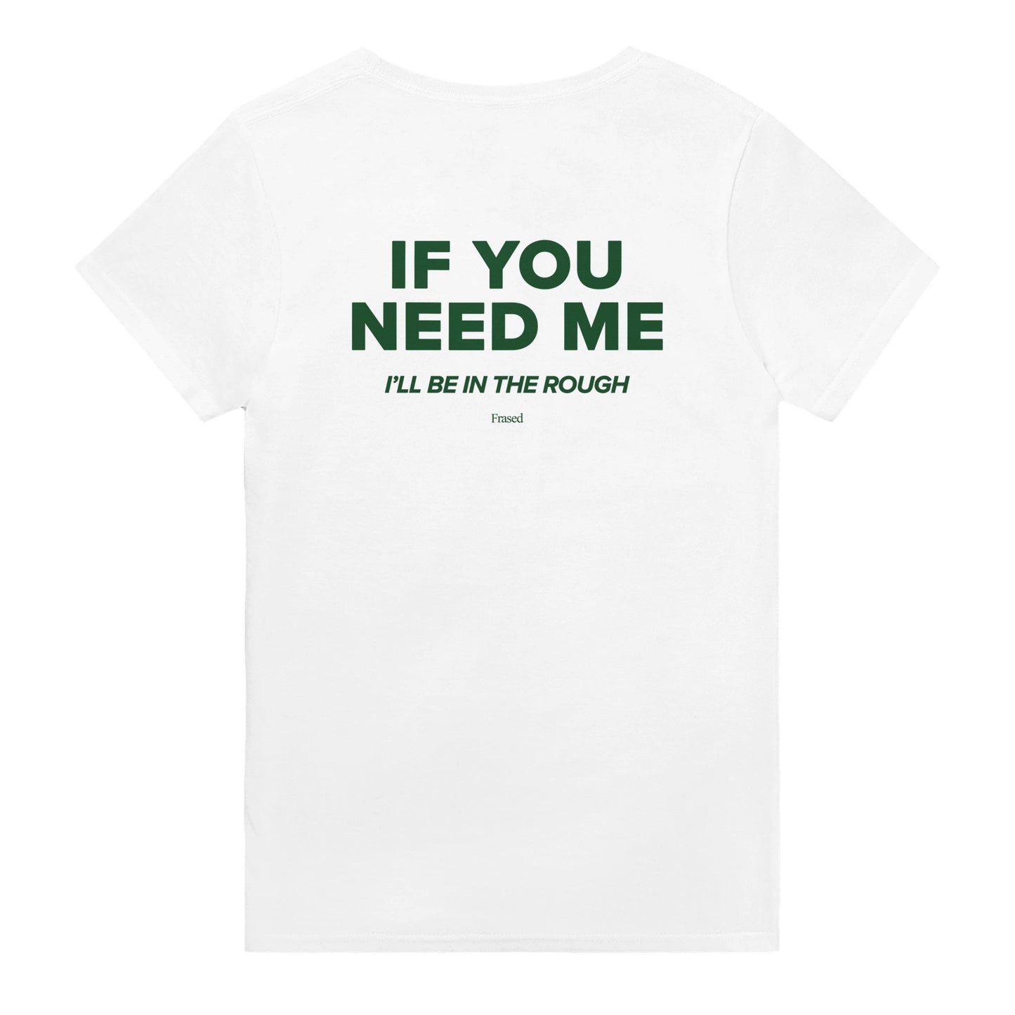 IF YOU NEED ME. I'LL BE IN THE ROUGH