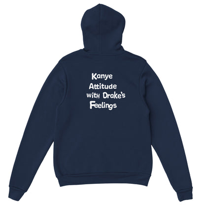 KANYE ATTITUDE WITH DRAKE'S FEELINGS - HOODIE