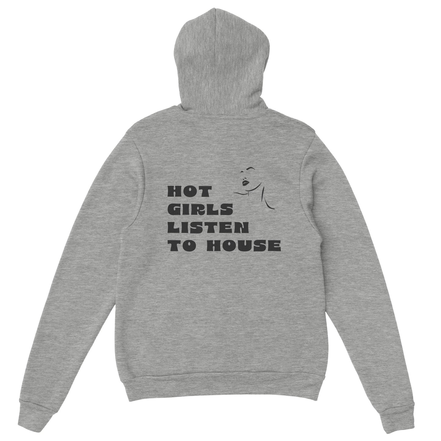 HOT GIRLS LISTEN TO HOUSE - HOODIE