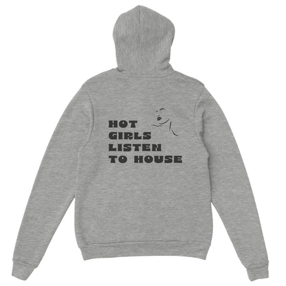 HOT GIRLS LISTEN TO HOUSE - HOODIE