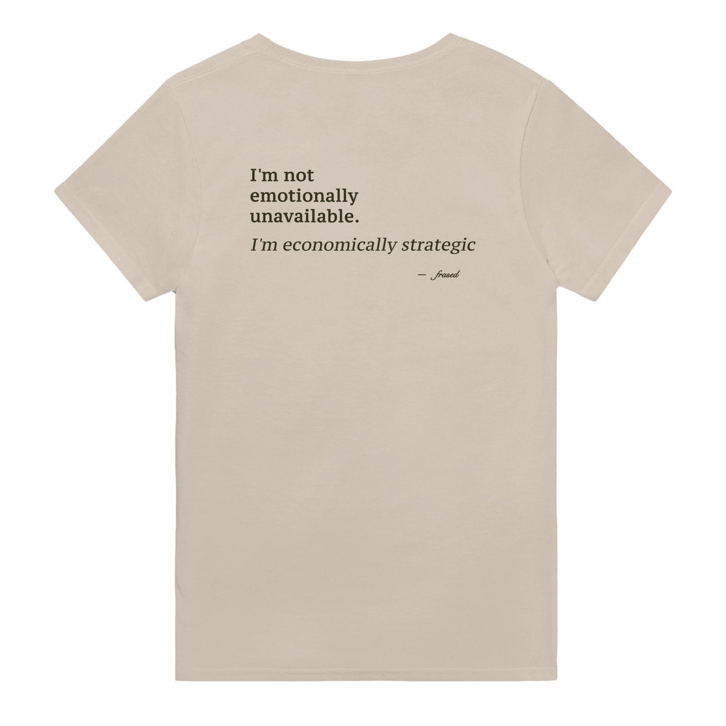 I'M NOT EMOTIONALLY UNAVAILABLE. I'M ECONOMICALLY STRATEGIC