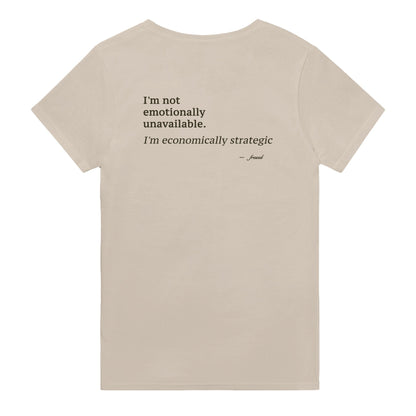 I'M NOT EMOTIONALLY UNAVAILABLE. I'M ECONOMICALLY STRATEGIC