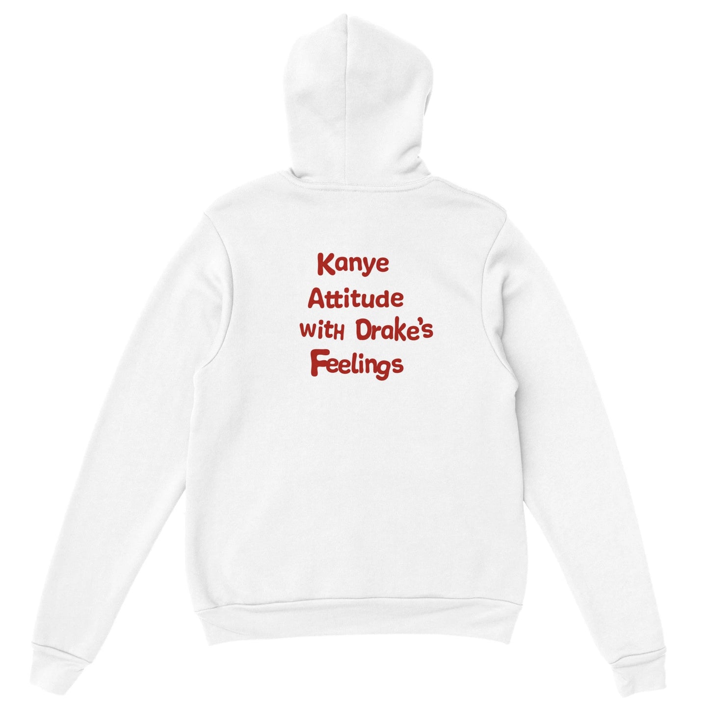 KANYE ATTITUDE WITH DRAKE'S FEELINGS - HOODIE