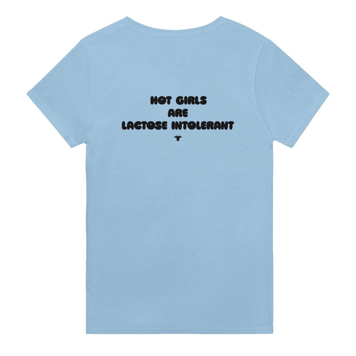 HOT GIRLS ARE LACTOSE INTOLERANT