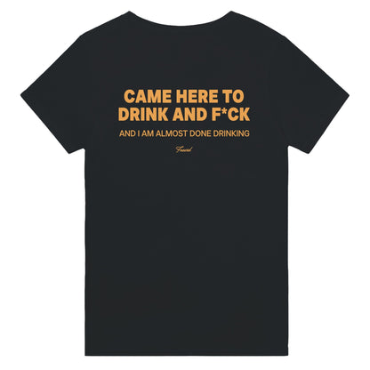 CAME HERE TO DRINK AND F*CK