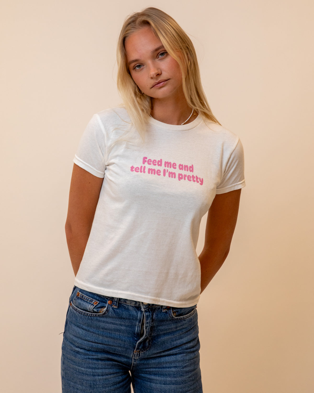 FEED ME AND TELL ME I'M PRETTY