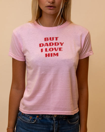 BUT DADDY I LOVE HIM