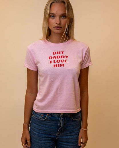 BUT DADDY I LOVE HIM