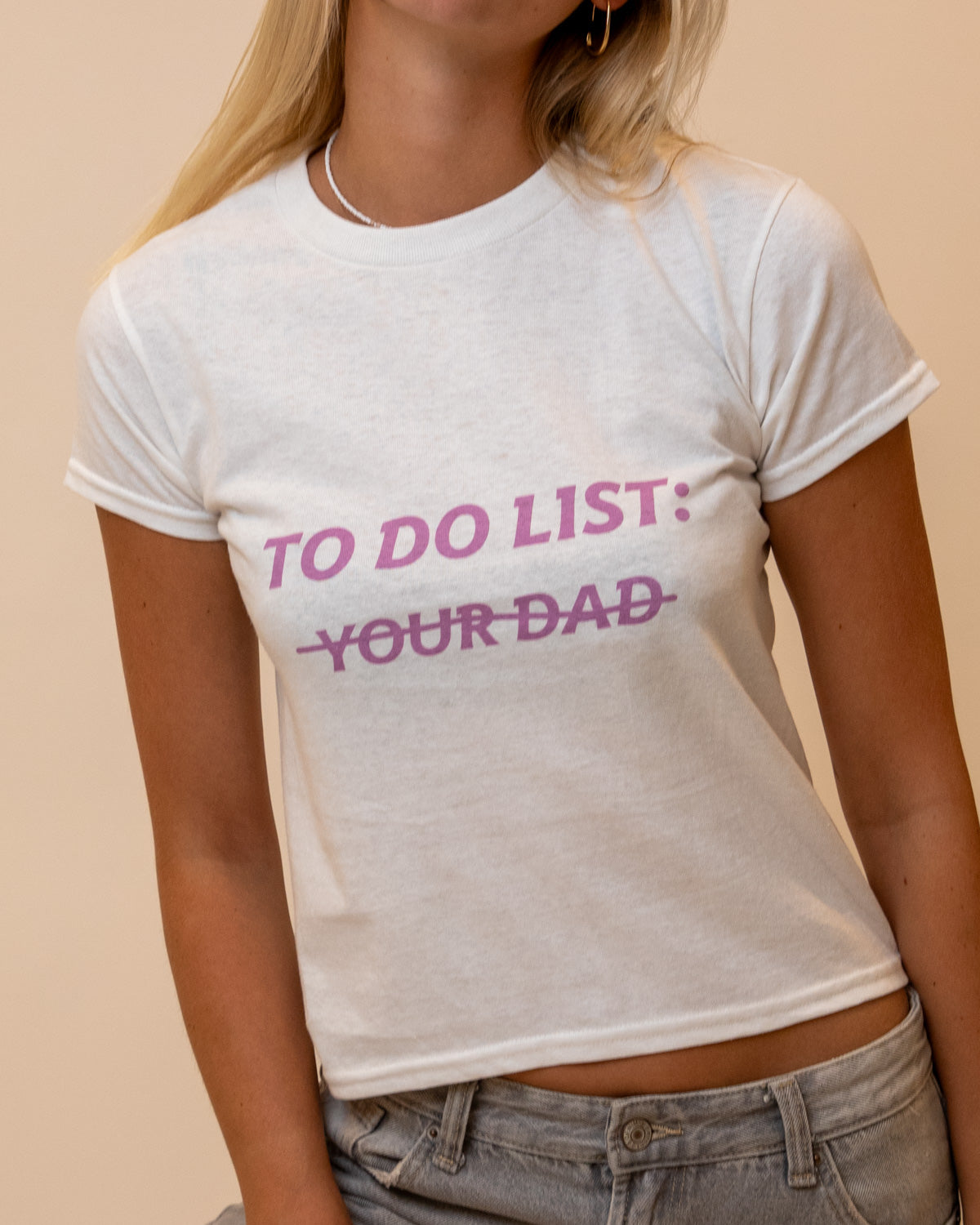 TO DO LIST: Y̶O̶U̶R̶ D̶A̶D̶