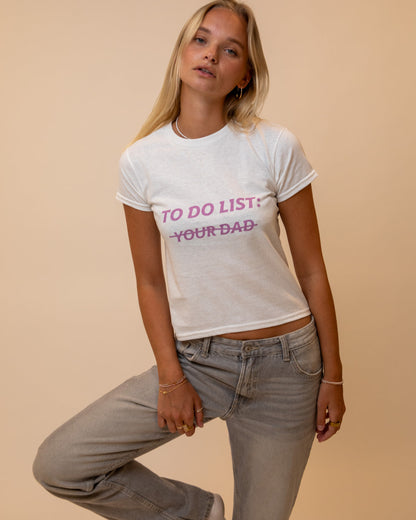 TO DO LIST: Y̶O̶U̶R̶ D̶A̶D̶