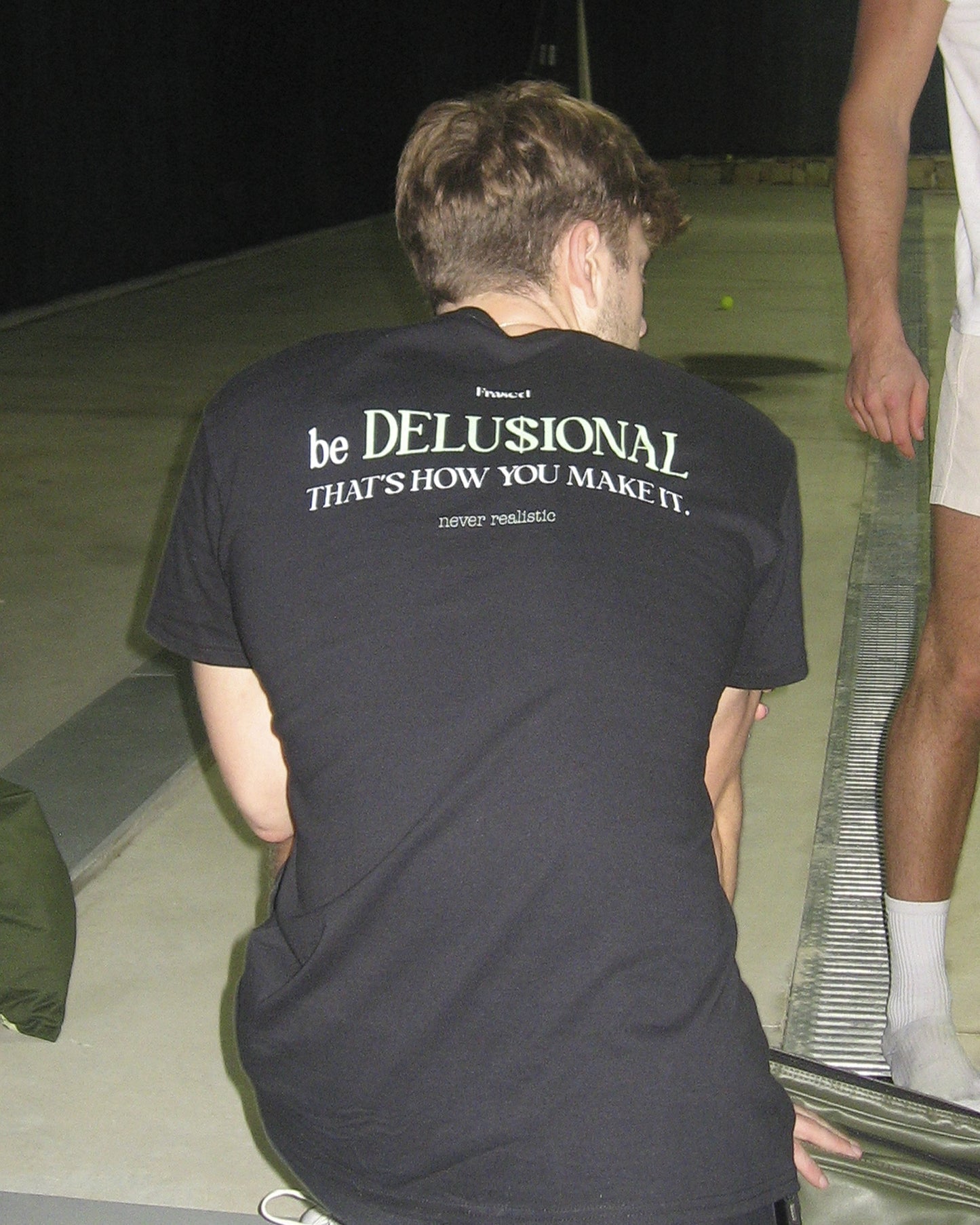 BE DELUSIONAL - THAT'S HOW YOU MAKE IT