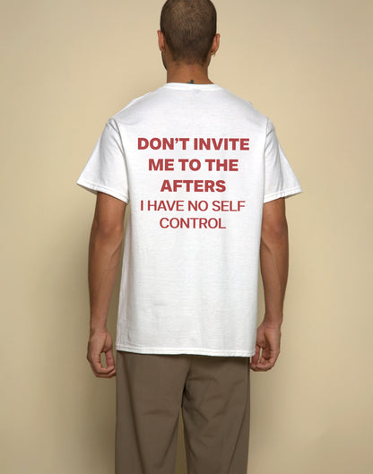 DON'T INVITE ME TO THE AFTERS. I HAVE NO SELF CONTROL