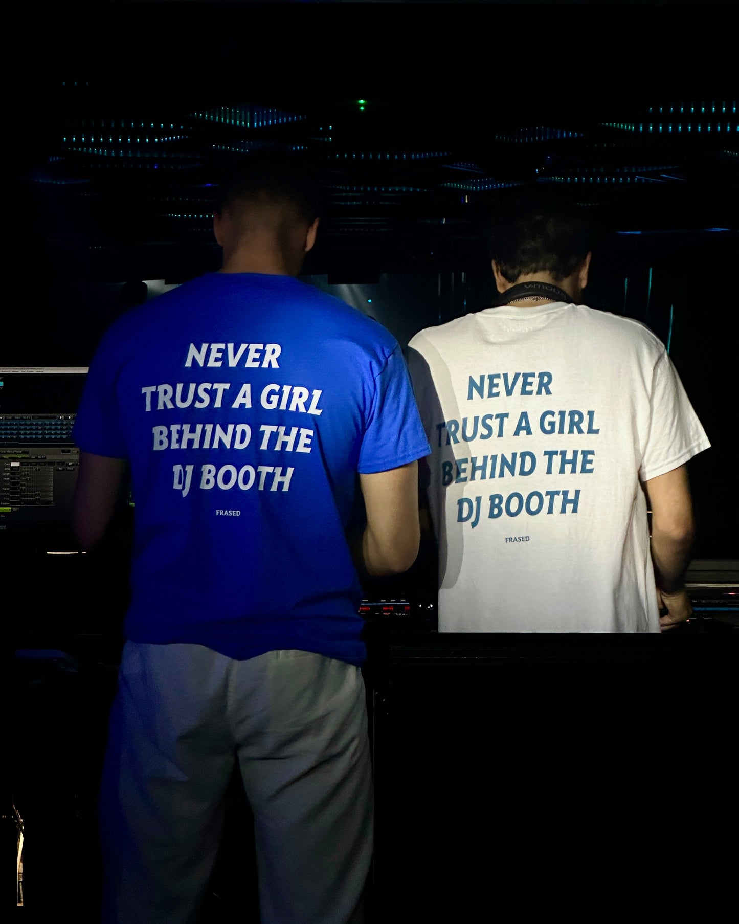 NEVER TRUST A GIRL BEHIND THE DJ BOOTH