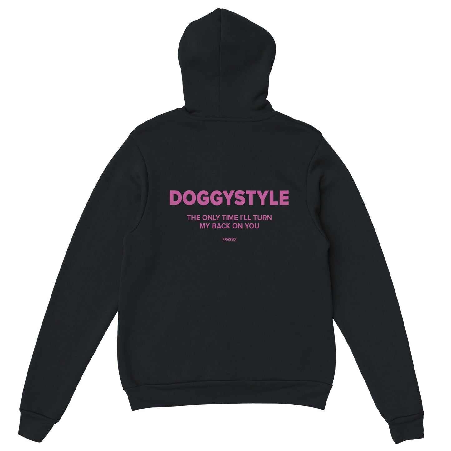 DOGGYSTYLE THE ONLY TIME I'LL TURN MY BACK ON YOU - HOODIE