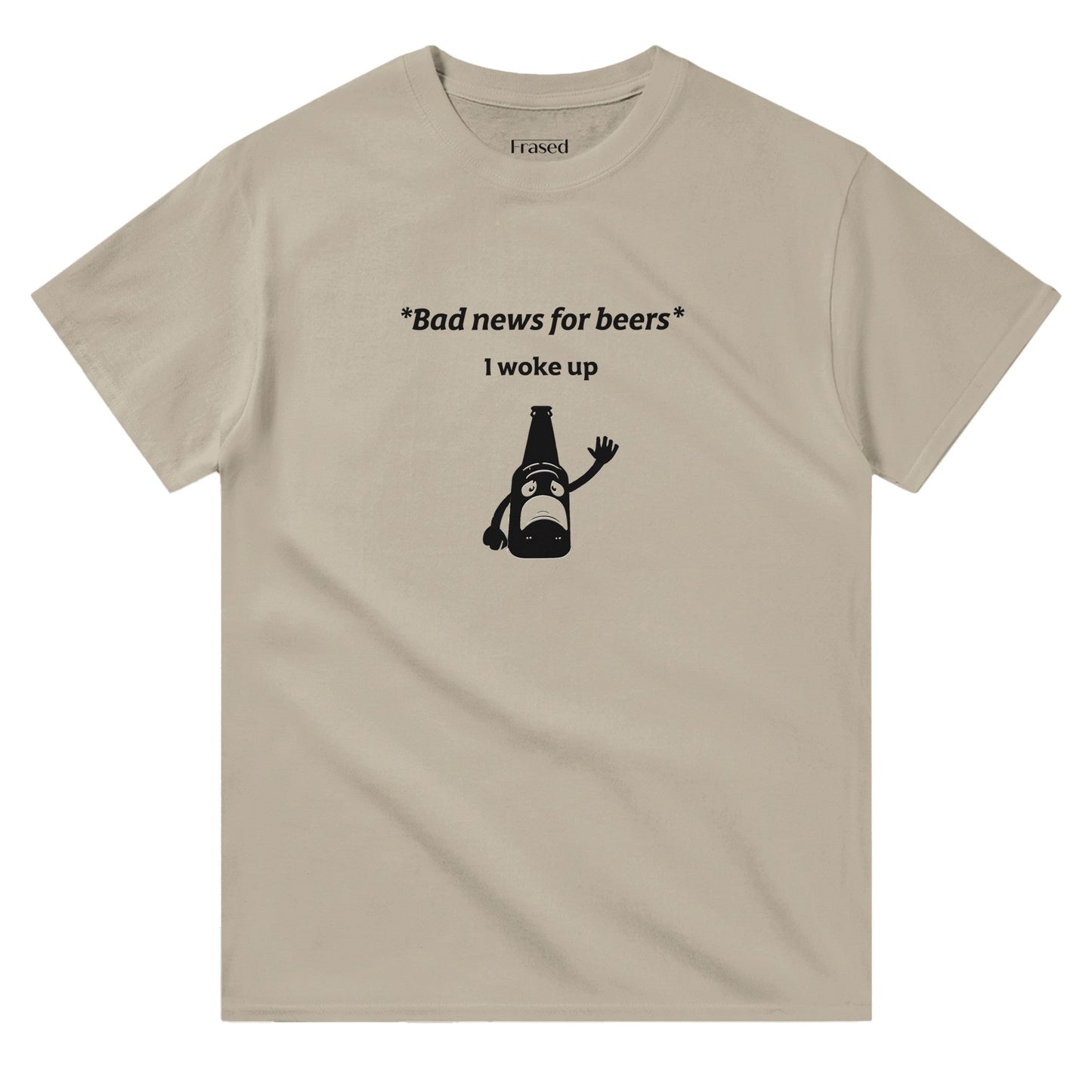 BAD NEWS FOR BEERS, I WOKE UP