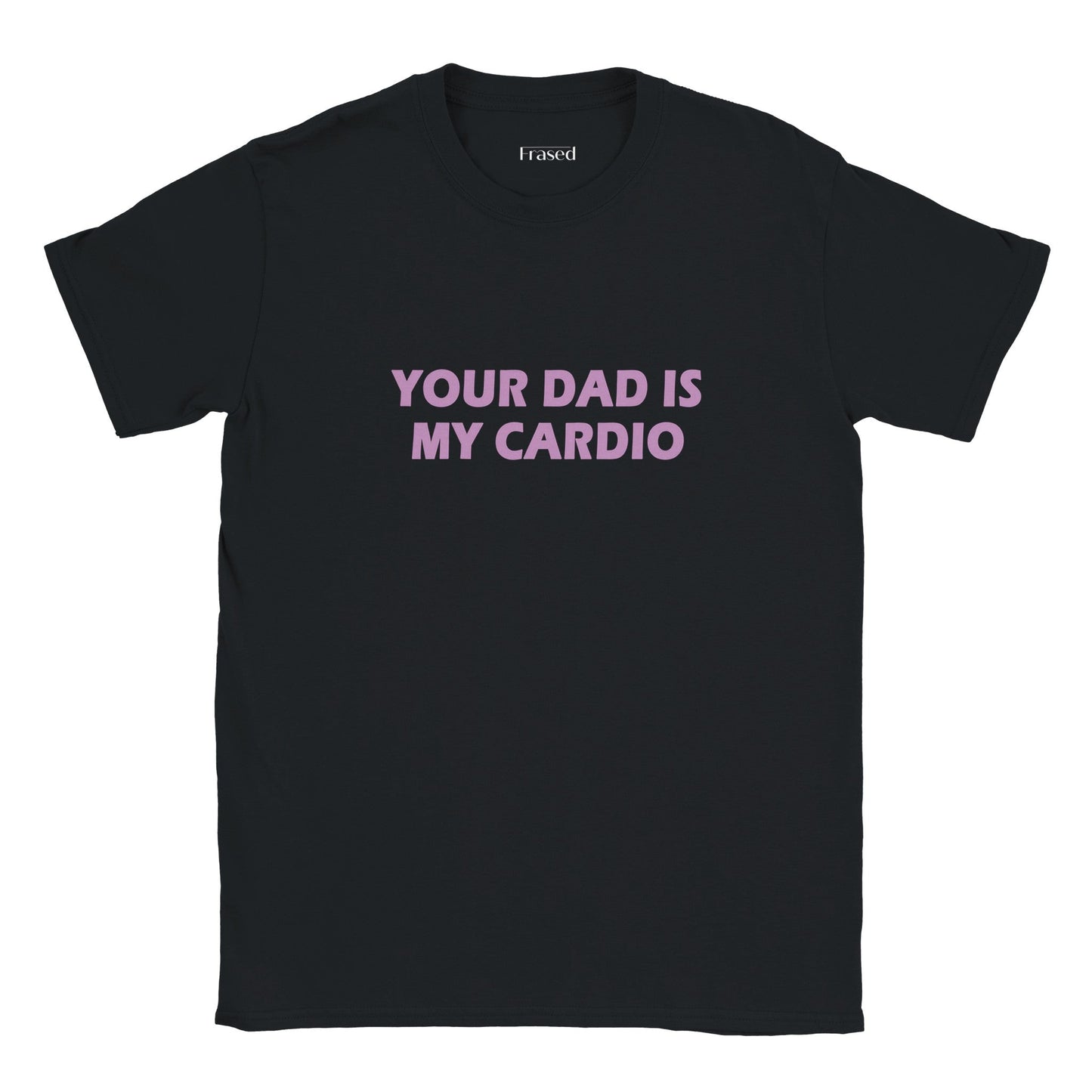 YOUR DAD IS MY CARDIO