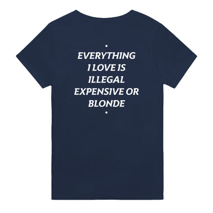 EVERYTHING I LOVE IS ILLEGAL, EXPENSIVE OR BLONDE
