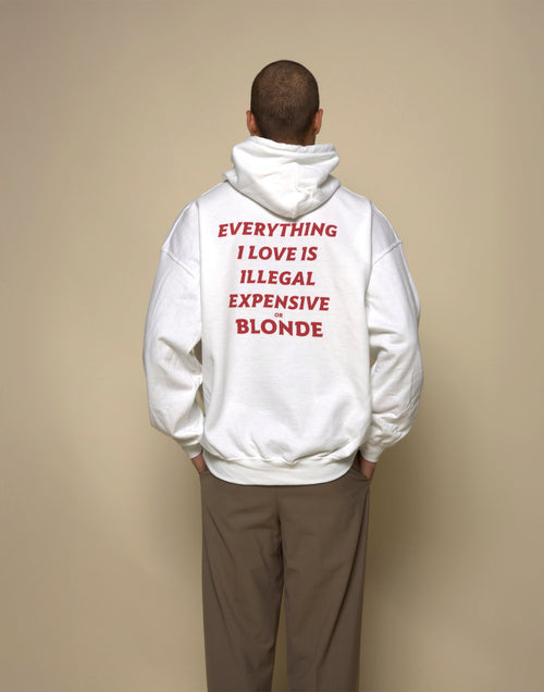 EVERYTHING I LOVE IS ILLEGAL EXPENSIVE OR BLONDE - HOODIE