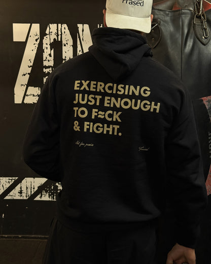EXERCISING JUST ENOUGH TO F≈CK & FIGHT - HOODIE