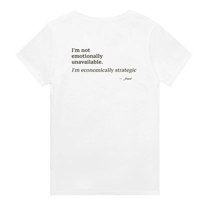 I'M NOT EMOTIONALLY UNAVAILABLE. I'M ECONOMICALLY STRATEGIC