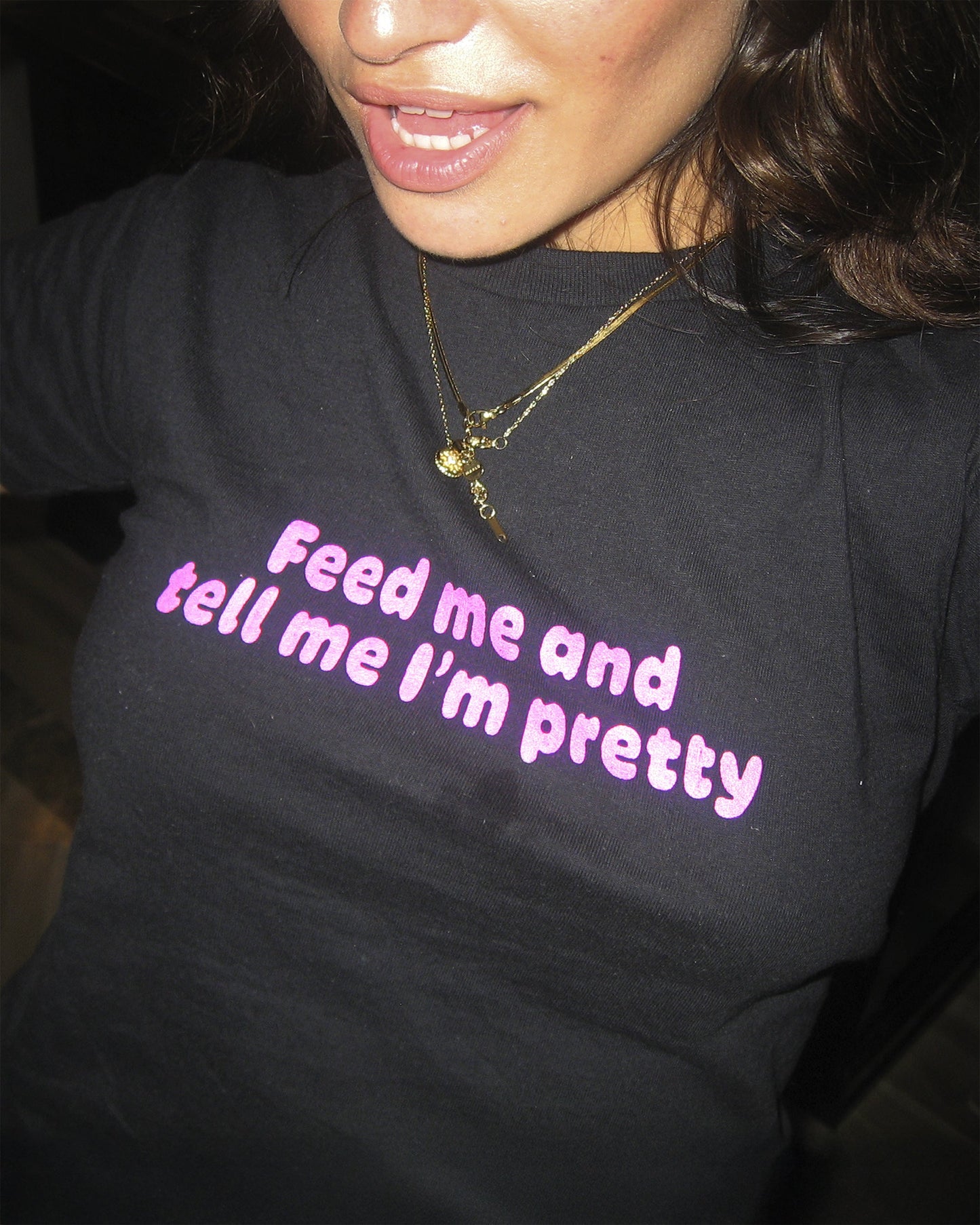 FEED ME AND TELL ME I'M PRETTY