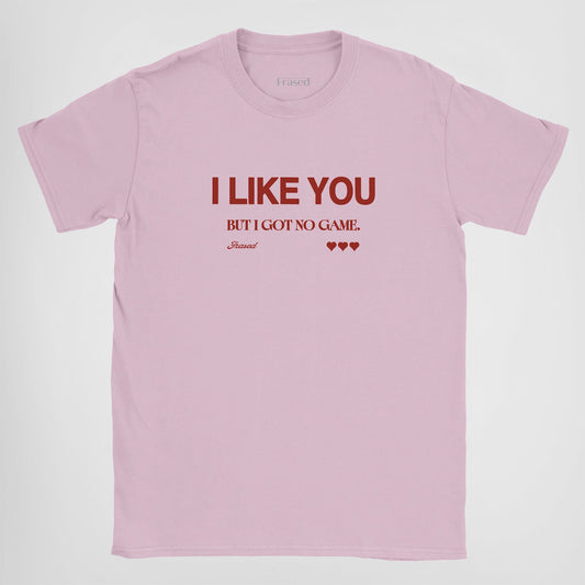 I LIKE YOU BUT I GOT NO GAME - BABY TEE