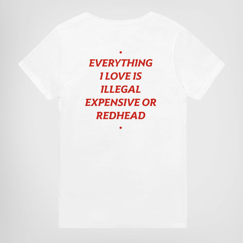 EVERYTHING I LOVE IS ILLEGAL, EXPENSIVE OR REDHEAD