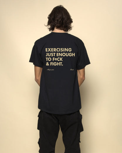 EXERCISING JUST ENOUGH TO F≈CK & FIGHT