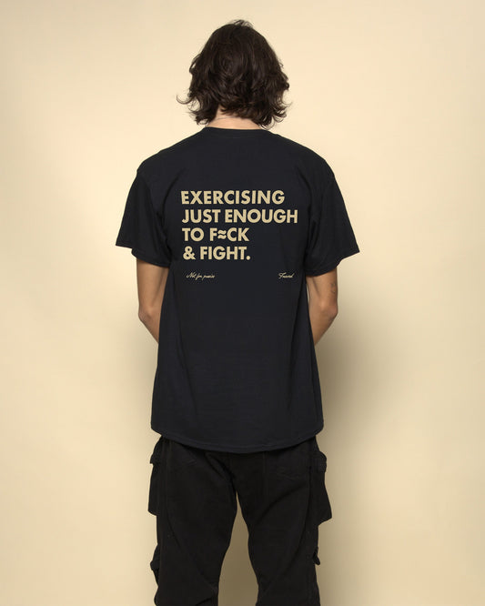 EXERCISING JUST ENOUGH TO F≈CK & FIGHT